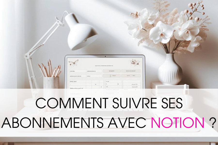 template notion suivre ses abonnements