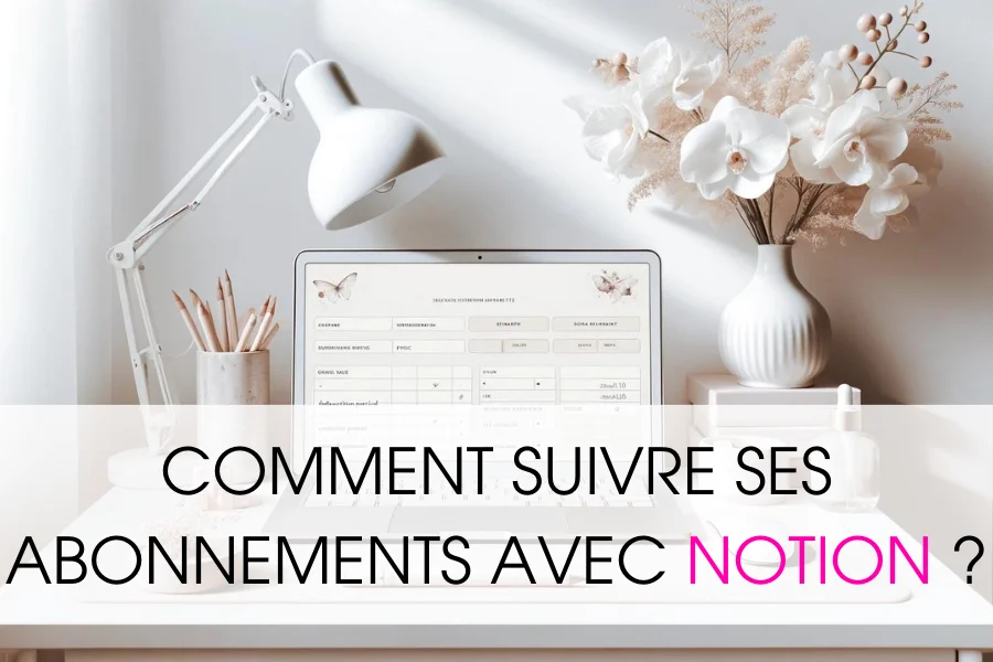 template notion suivre ses abonnements
